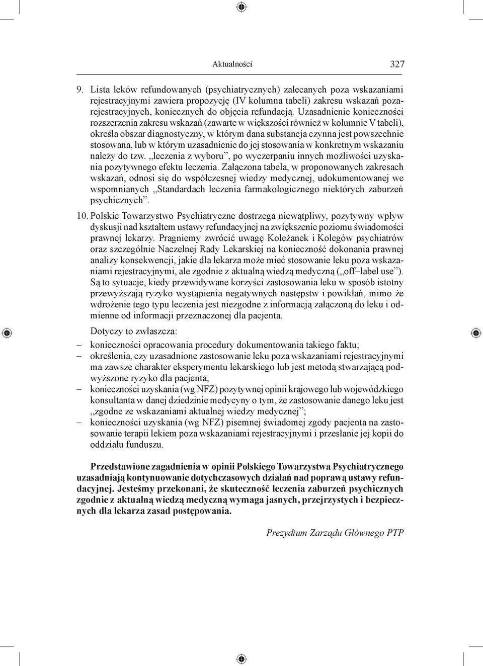 Uzasadnienie konieczności rozszerzenia zakresu wskazań (zawarte w większości również w kolumnie V tabeli), określa obszar diagnostyczny, w którym dana substancja czynna jest powszechnie stosowana,