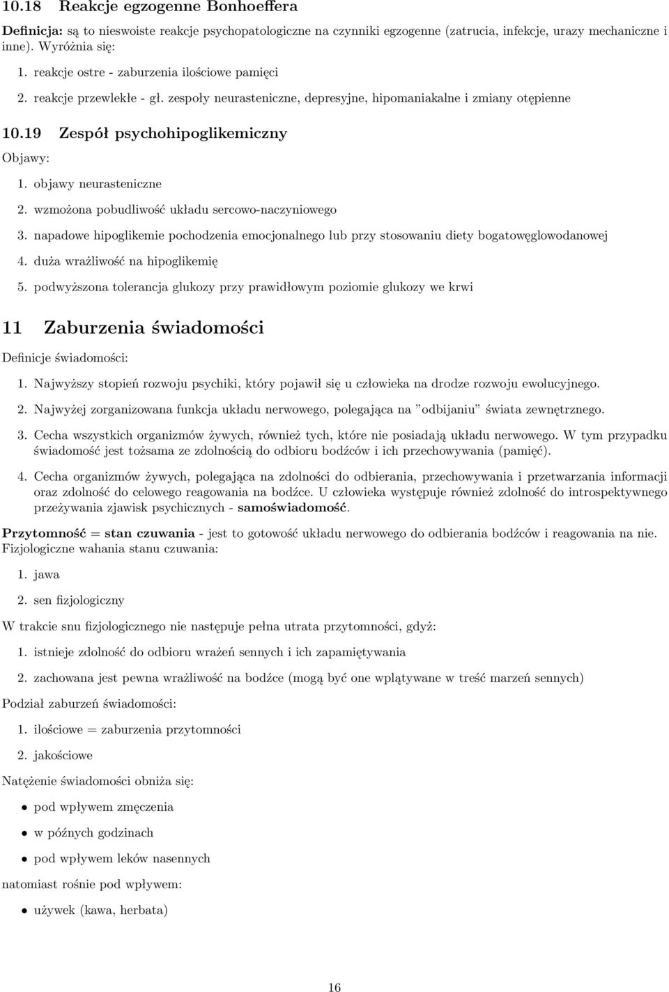 objawy neurasteniczne 2. wzmożona pobudliwość układu sercowo-naczyniowego 3. napadowe hipoglikemie pochodzenia emocjonalnego lub przy stosowaniu diety bogatowęglowodanowej 4.