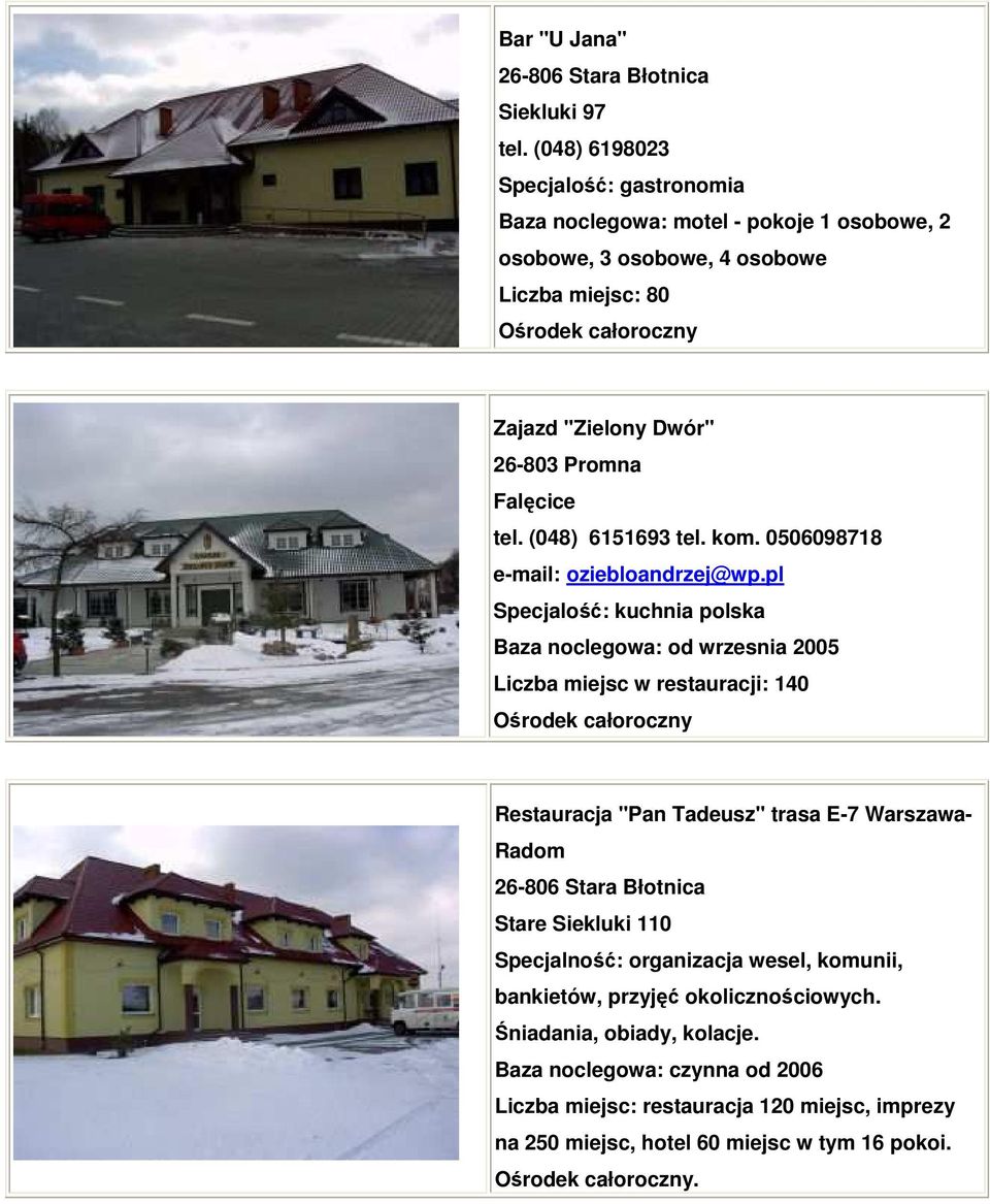 (048) 6151693 tel. kom. 0506098718 e-mail: oziebloandrzej@wp.