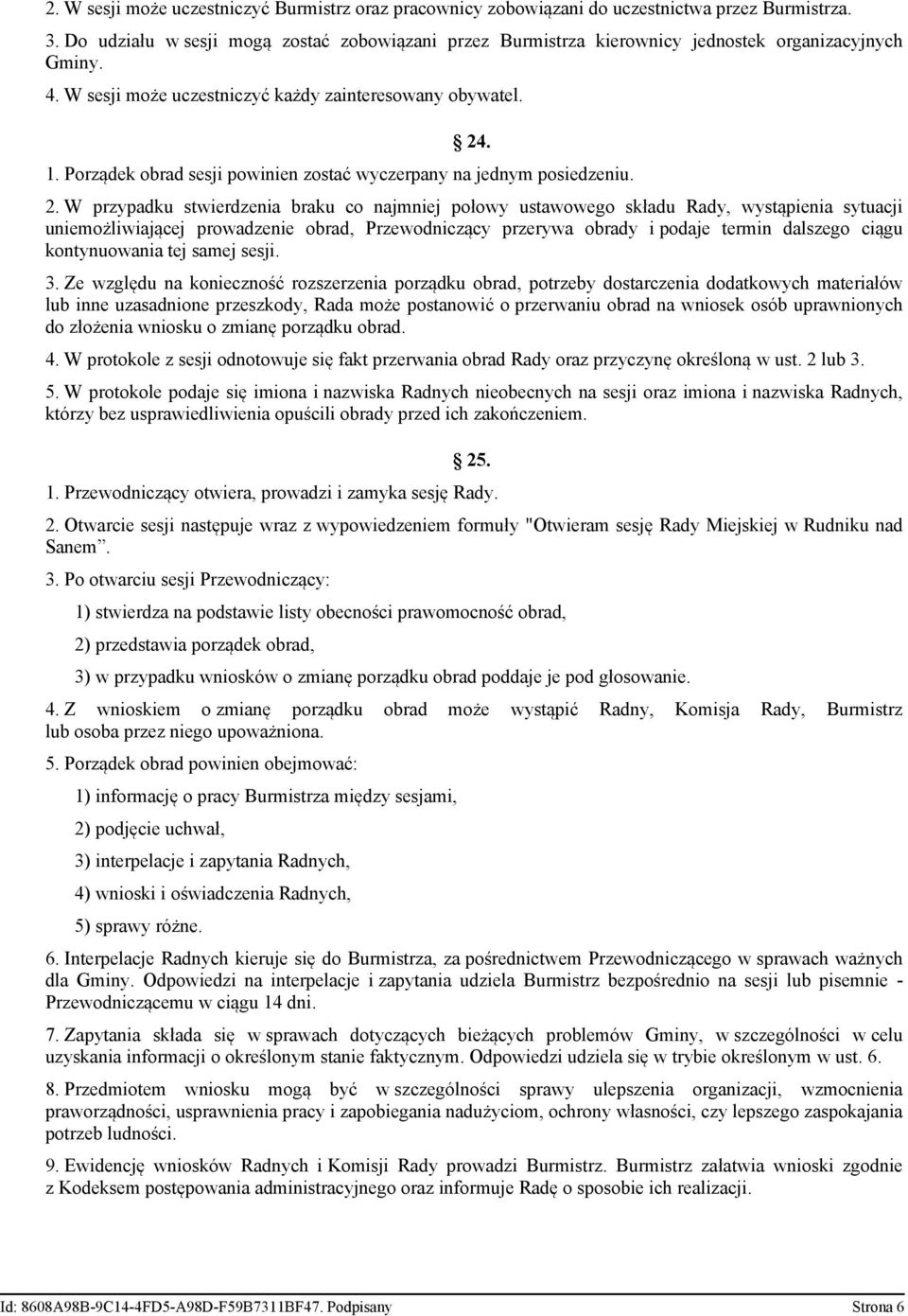 Porządek obrad sesji powinien zostać wyczerpany na jednym posiedzeniu. 2.