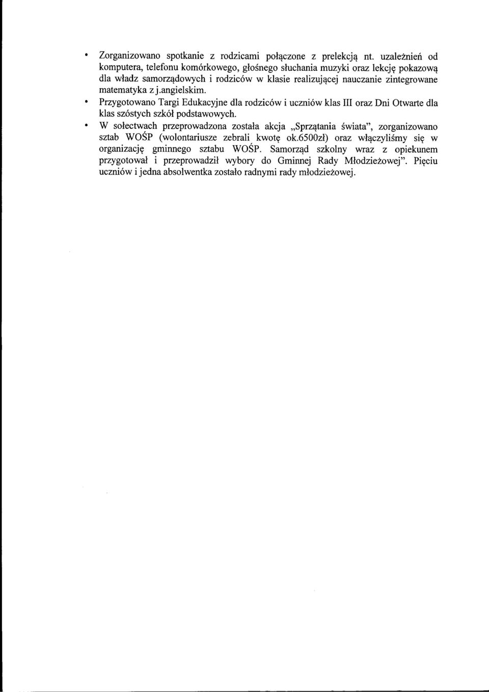 matematyka z j.angielskim. Przygotowano Targi Edukacyjne dla rodzicow i uczniow klas III oraz Dni Otwarte dla klas szostych szkol podstawowych.