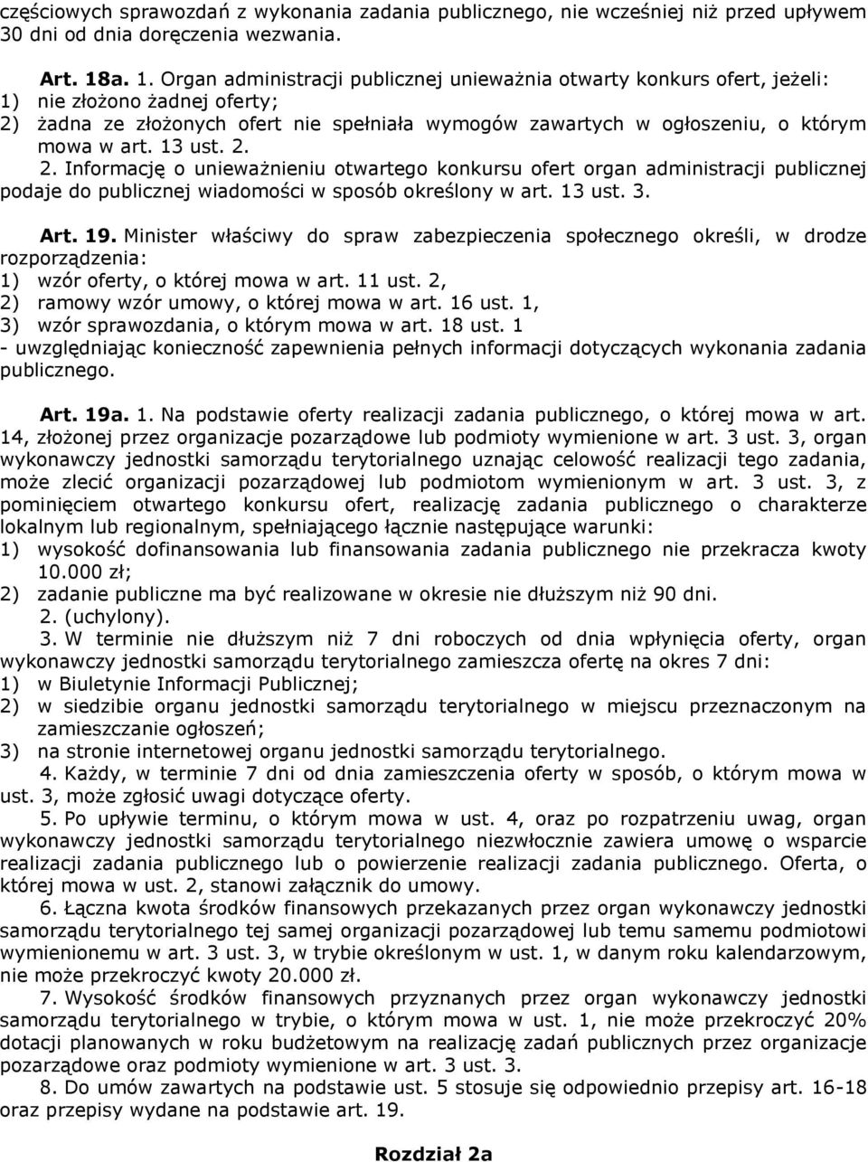 art. 13 ust. 2. 2. Informację o unieważnieniu otwartego konkursu ofert organ administracji publicznej podaje do publicznej wiadomości w sposób określony w art. 13 ust. 3. Art. 19.