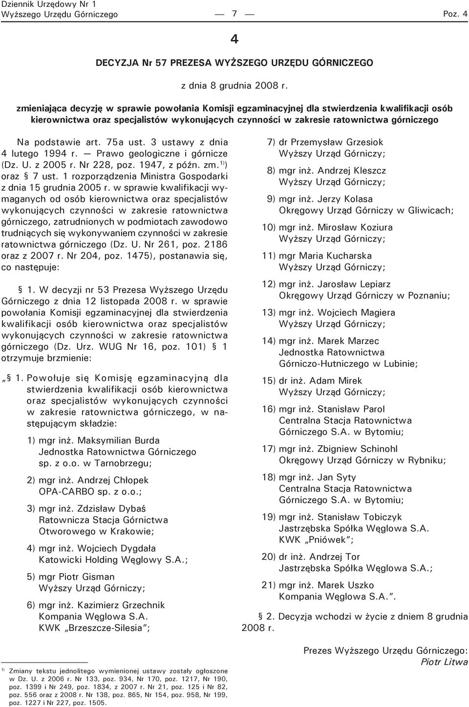 art. 75a ust. 3 ustawy z dnia 4 lutego 1994 r. Prawo geologiczne i górnicze (Dz. U. z 2005 r. Nr 228, poz. 1947, z późn. zm. 1) ) oraz 7 ust.