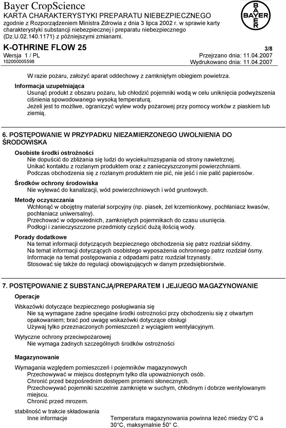 Jeżeli jest to możliwe, ograniczyć wylew wody pożarowej przy pomocy worków z piaskiem lub ziemią. 6.