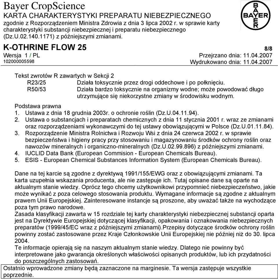 2. Ustawa o substancjach i preparatach chemicznych z dnia 11 stycznia 2001 r. wraz ze zmianami oraz rozporządzeniami wykonawczymi do tej ustawy obowiązującymi w Polsce (Dz.U.01.11.84). 3.