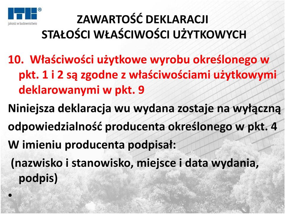 1 i 2 są zgodne z właściwościami użytkowymi deklarowanymi w pkt.