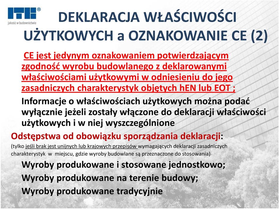 właściwości użytkowych i w niej wyszczególnione Odstępstwa od obowiązku sporządzania deklaracji: (tylko jeśli brak jest unijnych lub krajowych przepisów wymagających deklaracji