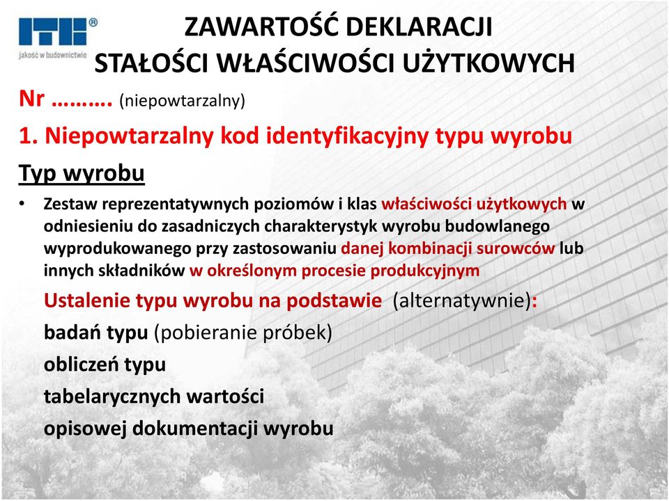 odniesieniu do zasadniczych charakterystyk wyrobu budowlanego wyprodukowanego przy zastosowaniu danej kombinacji surowców lub innych