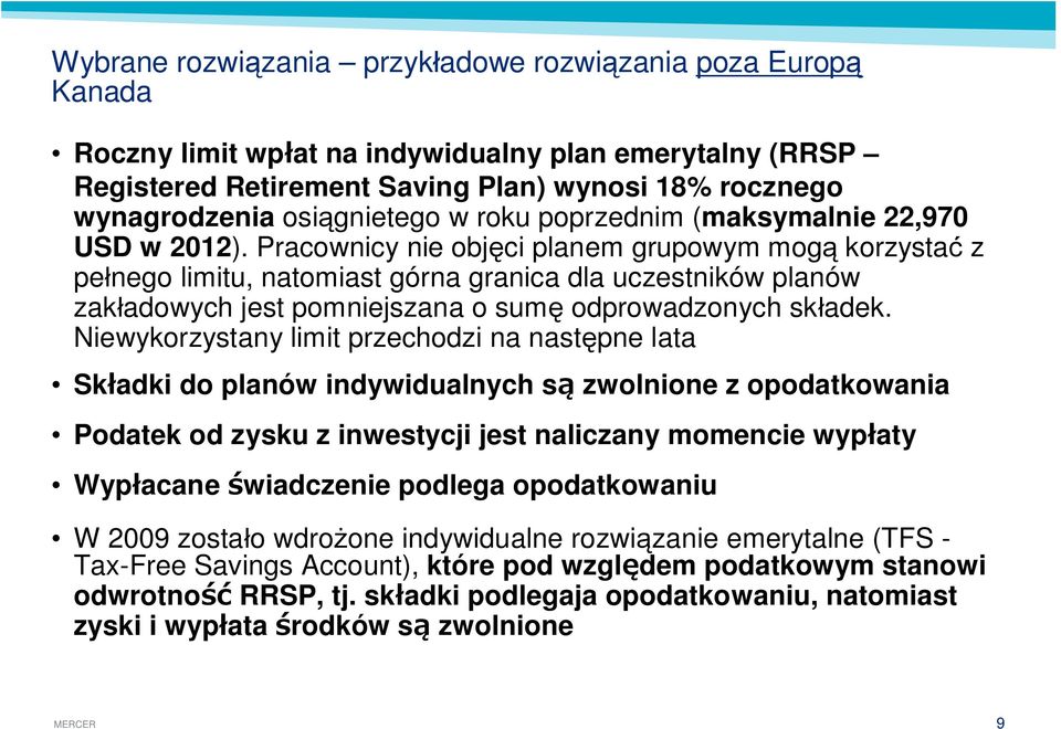 Pracownicy nie obj ci planem grupowym mog korzysta z pe nego limitu, natomiast górna granica dla uczestników planów zak adowych jest pomniejszana o sum odprowadzonych sk adek.