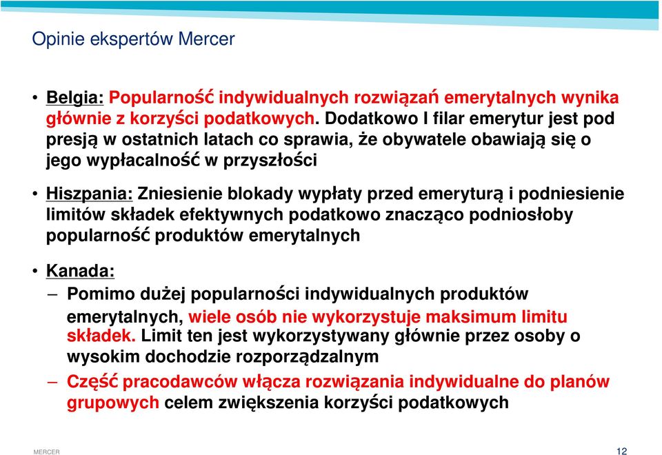 i podniesienie limitów sk adek efektywnych podatkowo znacz co podnios oby popularno produktów emerytalnych Kanada: Pomimo du ej popularno ci indywidualnych produktów emerytalnych,