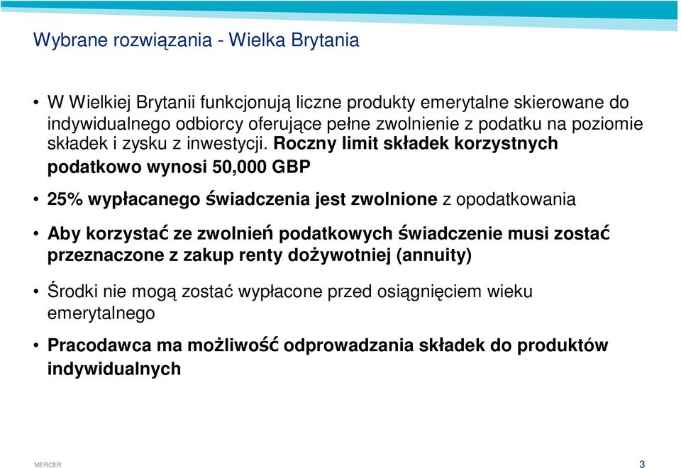Roczny limit sk adek korzystnych podatkowo wynosi 50,000 GBP 25% wyp acanego wiadczenia jest zwolnione z opodatkowania Aby korzysta ze zwolnie