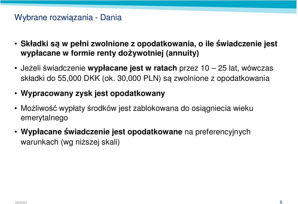 (ok. 30,000 PLN) s zwolnione z opodatkowania Wypracowany zysk jest opodatkowany Mo liwo wyp aty rodków jest