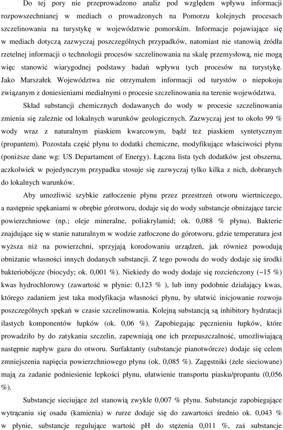 mogą więc stanowić wiarygodnej podstawy badań wpływu tych procesów na turystykę.