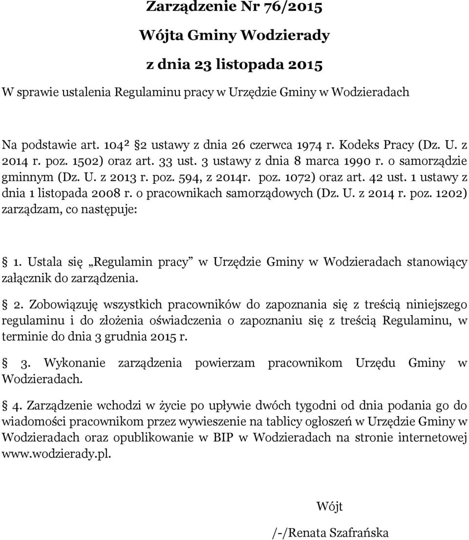 1 ustawy z dnia 1 listopada 2008 r. o pracownikach samorządowych (Dz. U. z 2014 r. poz. 1202) zarządzam, co następuje: 1.