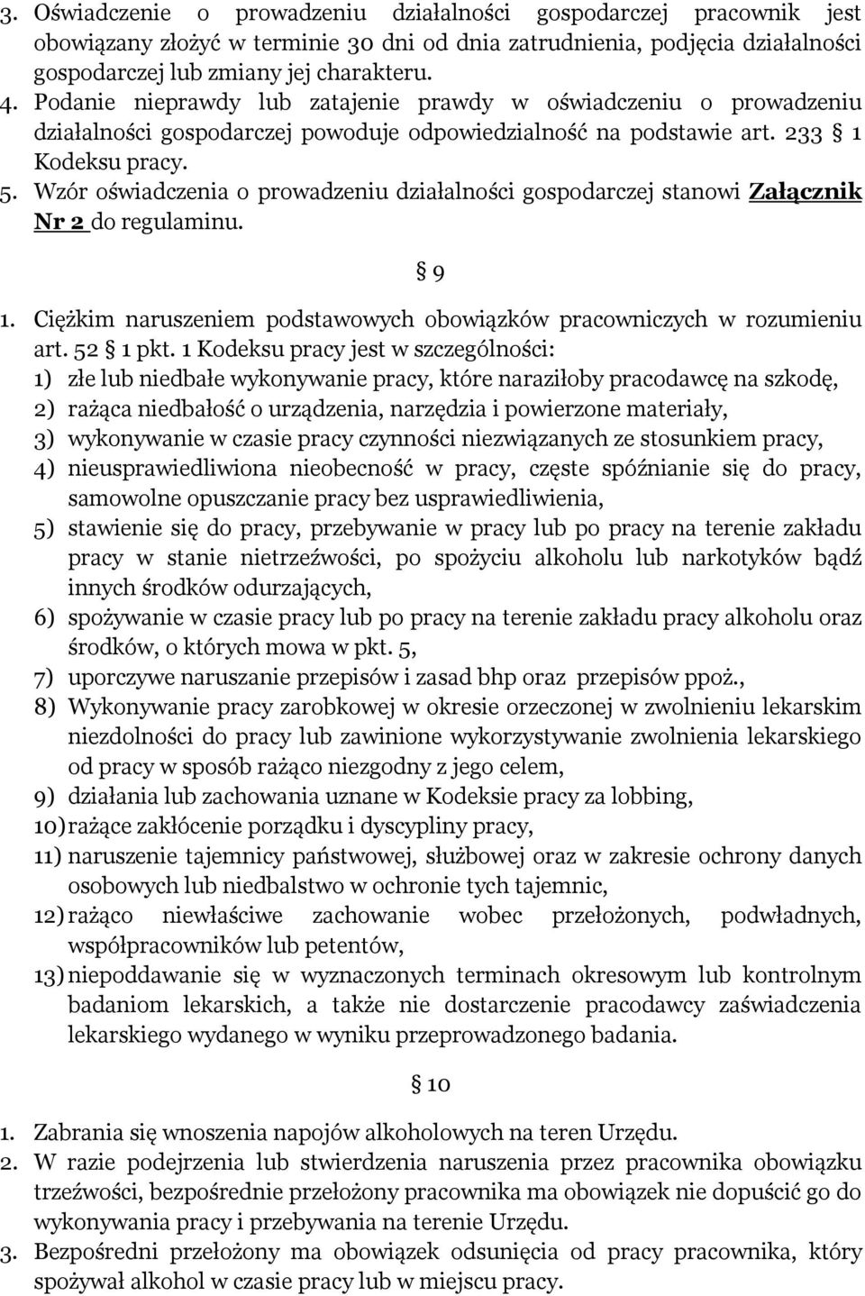 Wzór oświadczenia o prowadzeniu działalności gospodarczej stanowi Załącznik Nr 2 do regulaminu. 9 1. Ciężkim naruszeniem podstawowych obowiązków pracowniczych w rozumieniu art. 52 1 pkt.