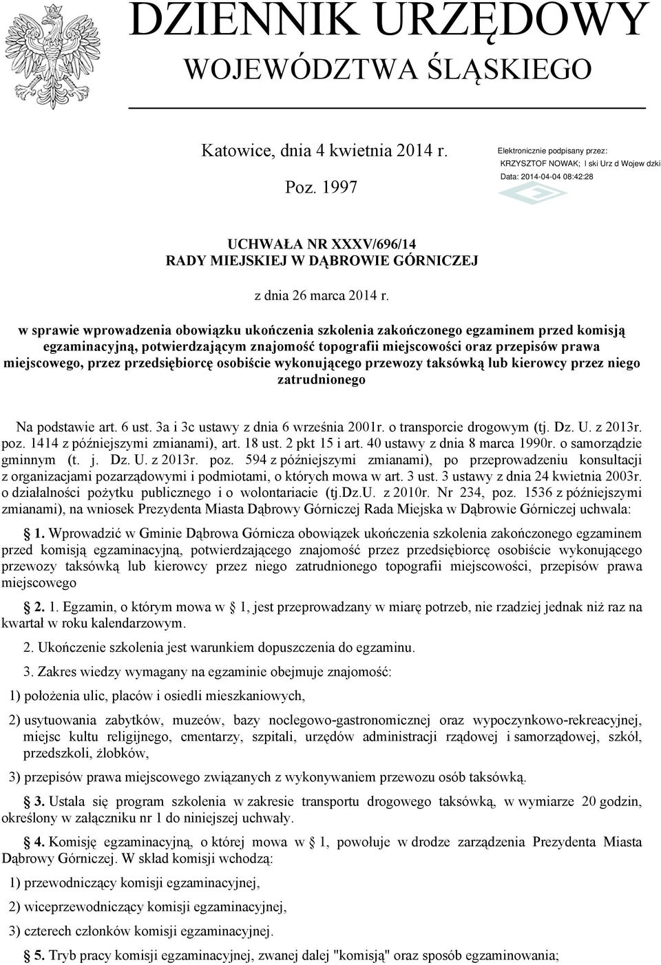 topografii miejscowości oraz przepisów prawa miejscowego, przez przedsiębiorcę osobiście wykonującego przewozy taksówką lub kierowcy przez niego zatrudnionego Na podstawie art. 6 ust.
