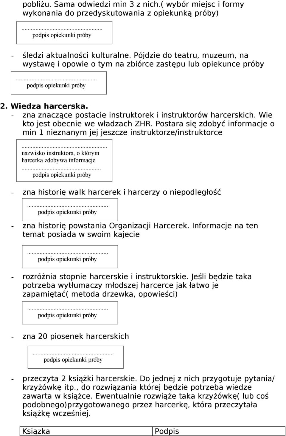 Wie kto jest obecnie we władzach ZHR. Postara się zdobyć informacje o min 1 nieznanym jej jeszcze instruktorze/instruktorce... nazwisko instruktora, o którym harcerka zdobywa informacje.