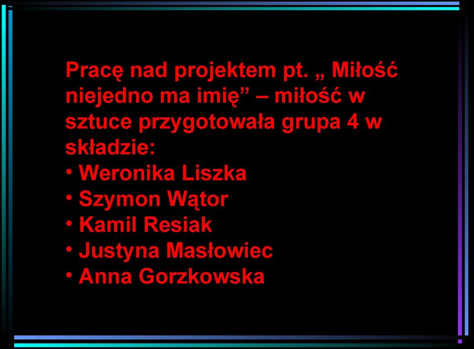 przygotowała grupa 4 w składzie: Weronika