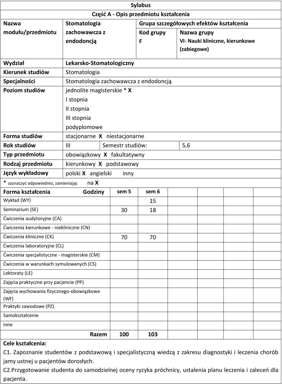 stopnia II stopnia III stopnia podyplomowe stacjonarne X niestacjonarne Rok studiów III Semestr studiów: 5,6 Typ przedmiotu obowiązkowy X fakultatywny Rodzaj przedmiotu Język wykładowy * zaznaczyć