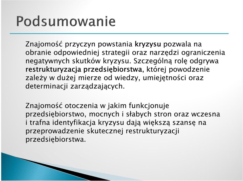 Szczególną rolę odgrywa restrukturyzacja przedsiębiorstwa, której powodzenie zależy w dużej mierze od wiedzy, umiejętności