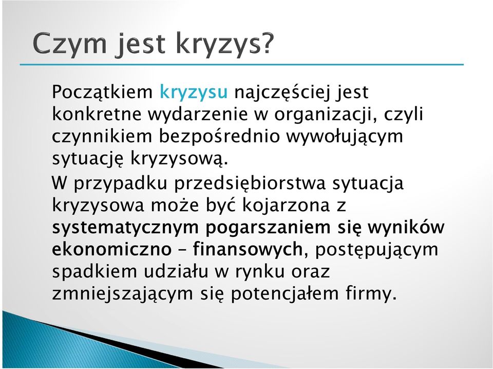 W przypadku przedsiębiorstwa sytuacja kryzysowa może być kojarzona z systematycznym