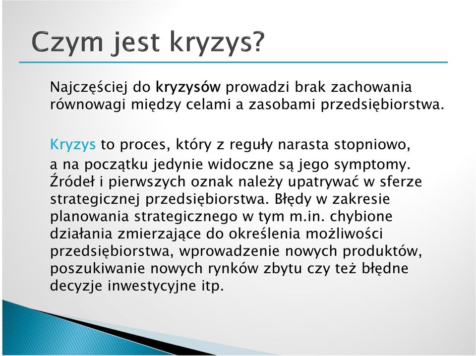 Źródeł i pierwszych oznak należy upatrywać w sferze strategicznej przedsiębiorstwa.