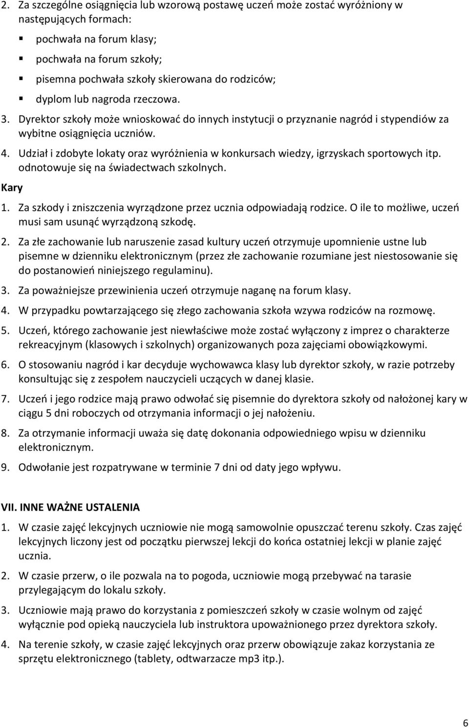 Udział i zdobyte lokaty oraz wyróżnienia w konkursach wiedzy, igrzyskach sportowych itp. odnotowuje się na świadectwach szkolnych. Kary 1.