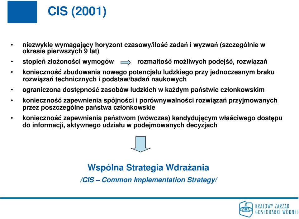 ludzkich w każdym państwie członkowskim konieczność zapewnienia spójności i porównywalności rozwiązań przyjmowanych przez poszczególne państwa członkowskie konieczność