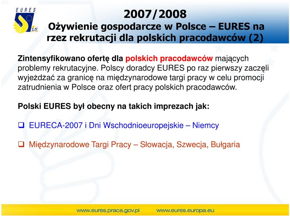 Polscy doradcy EURES po raz pierwszy zaczęli wyjeŝdŝać za granicę na międzynarodowe targi pracy w celu promocji zatrudnienia