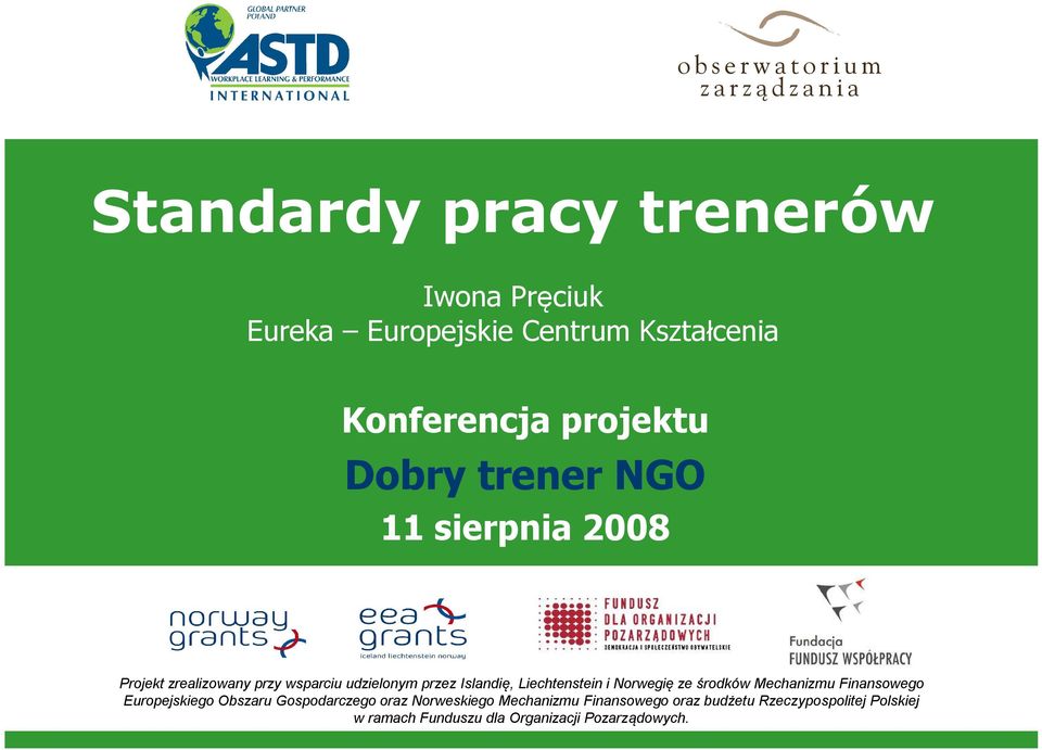 sierpnia 2008 Projekt zrealizowany przy wsparciu udzielonym
