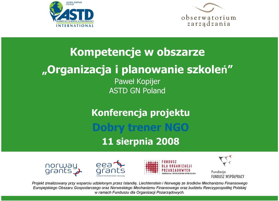 sierpnia 2008 Projekt zrealizowany przy wsparciu udzielonym przez