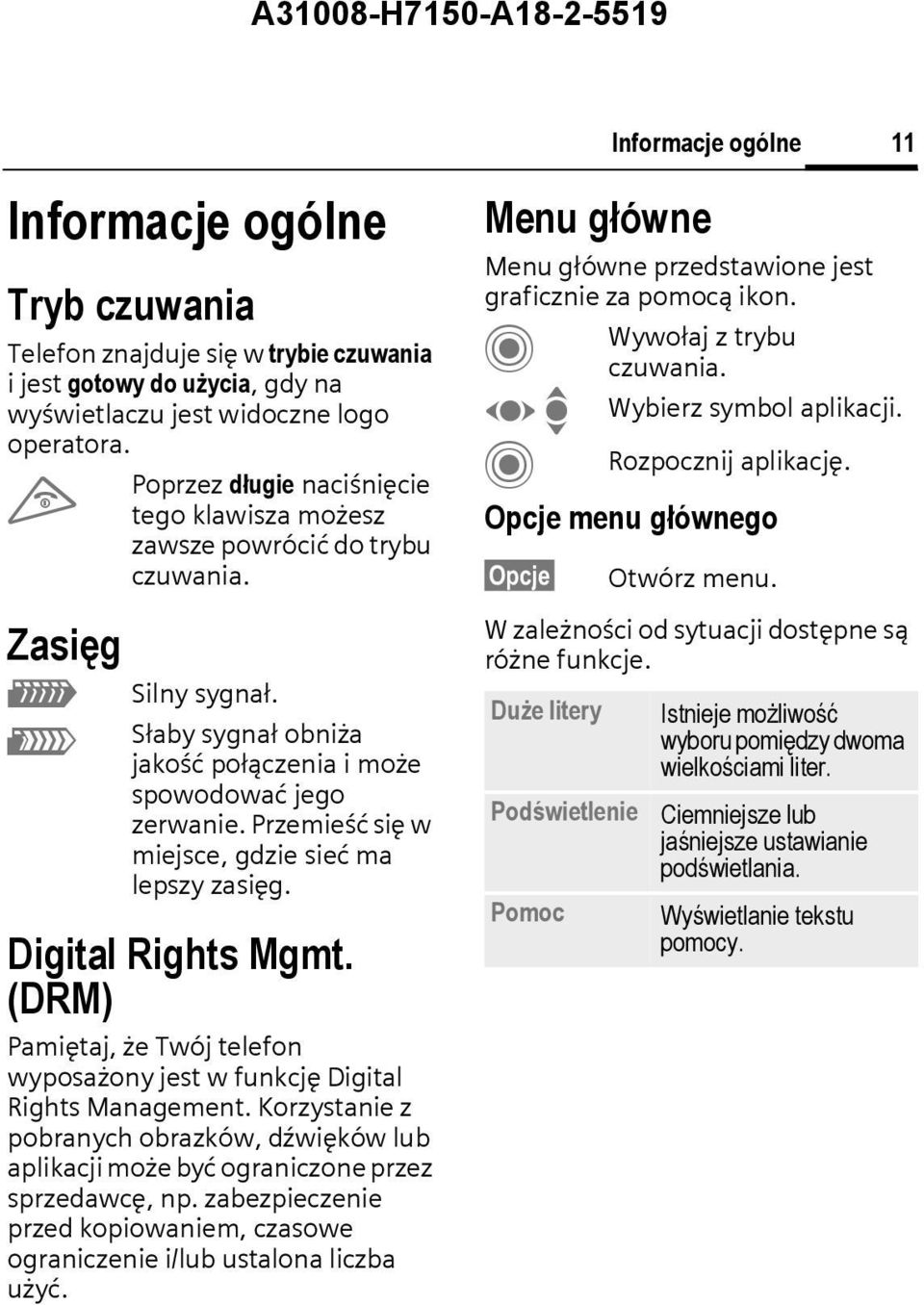Przemieść się w miejsce, gdzie sieć ma lepszy zasięg. Digital Rights Mgmt. (DRM) Pamiętaj, że Twój telefon wyposażony jest w funkcję Digital Rights Management.