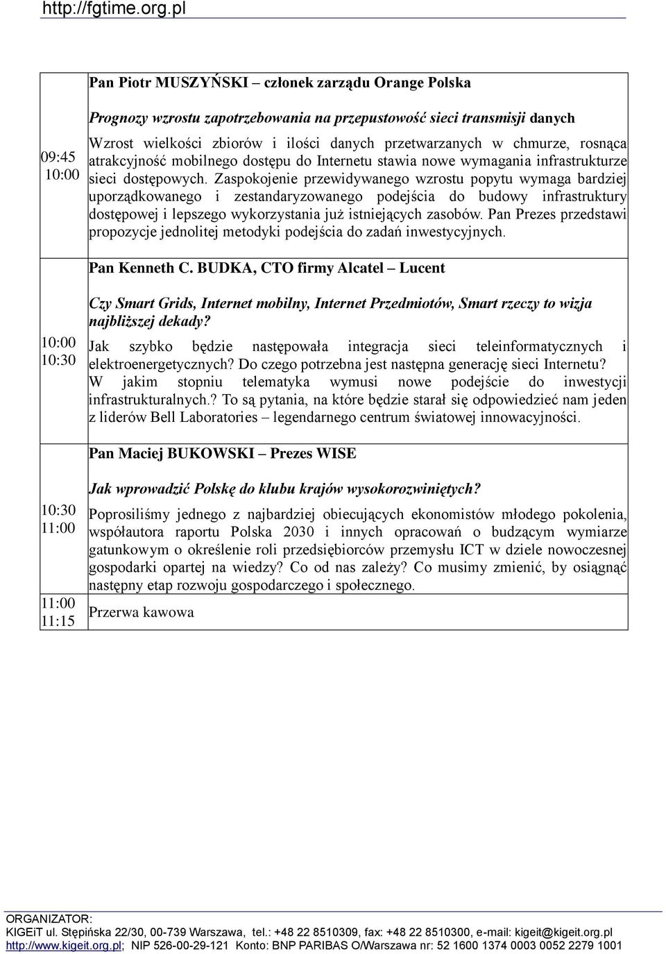 Zaspokojenie przewidywanego wzrostu popytu wymaga bardziej uporządkowanego i zestandaryzowanego podejścia do budowy infrastruktury dostępowej i lepszego wykorzystania już istniejących zasobów.