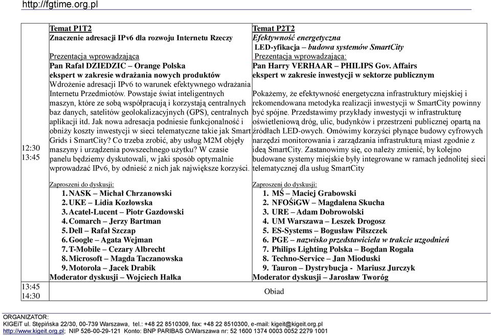 Powstaje świat inteligentnych maszyn, które ze sobą współpracują i korzystają centralnych baz danych, satelitów geolokalizacyjnych (GPS), centralnych aplikacji itd.