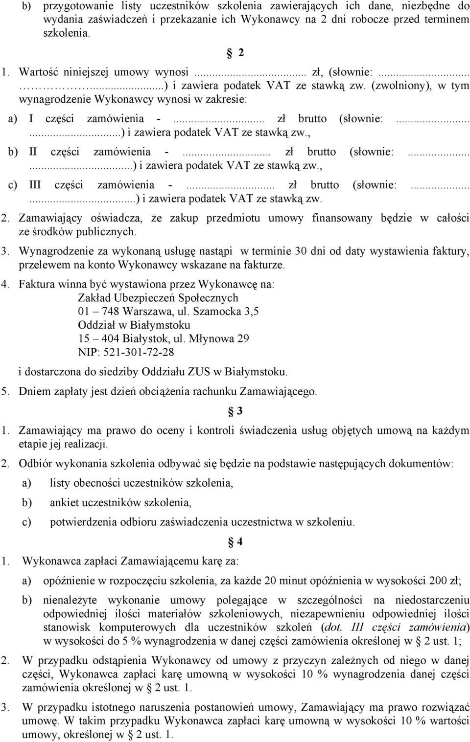 .....) i zawiera podatek VAT ze stawką zw., b) II części zamówienia -... zł brutto (słownie:......) i zawiera podatek VAT ze stawką zw., c) III części zamówienia -... zł brutto (słownie:......) i zawiera podatek VAT ze stawką zw. 2.