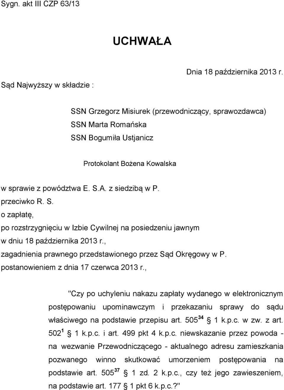 , zagadnienia prawnego przedstawionego przez Sąd Okręgowy w P. postanowieniem z dnia 17 czerwca 2013 r.