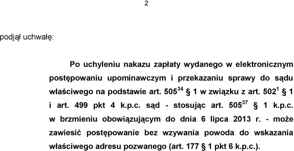 499 pkt 4 k.p.c. sąd - stosując art. 505 37 1 k.p.c. w brzmieniu obowiązującym do dnia 6 lipca 2013 r.