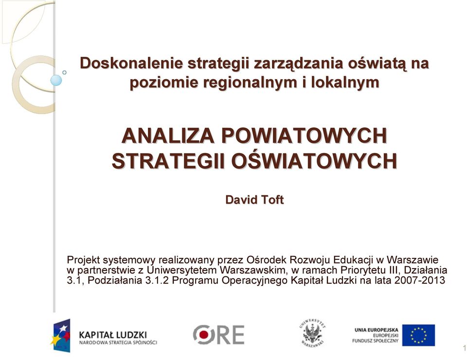 Rozwoju Edukacji w Warszawie w partnerstwie z Uniwersytetem Warszawskim, w ramach Priorytetu