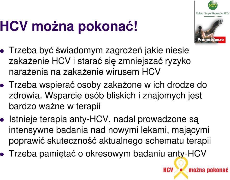 wirusem HCV Trzeba wspiera osoby zakaone w ich drodze do zdrowia.