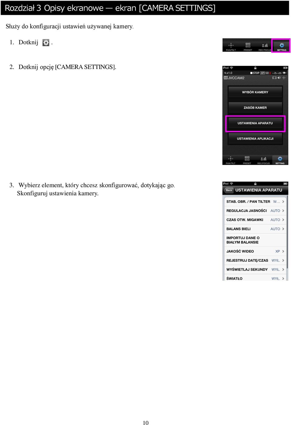Dotknij opcję [CAMERA SETTINGS]. 3.