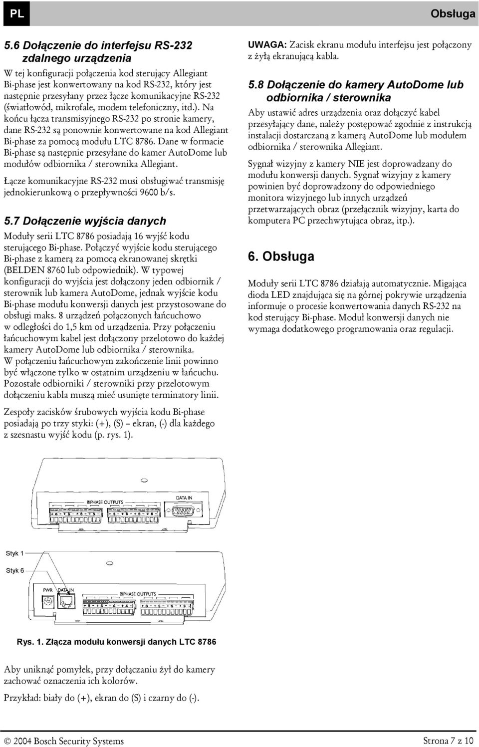 komunikacyjne RS-232 (światłowód, mikrofale, modem telefoniczny, itd.).