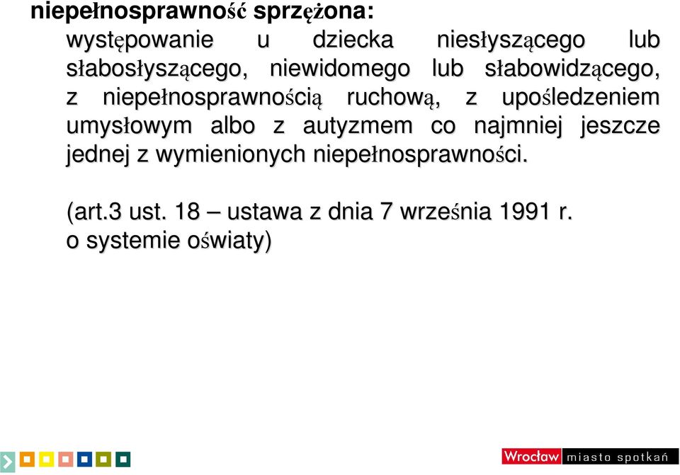 ruchową,, z upośledzeniem umysłowym albo z autyzmem co najmniej jeszcze jednej z