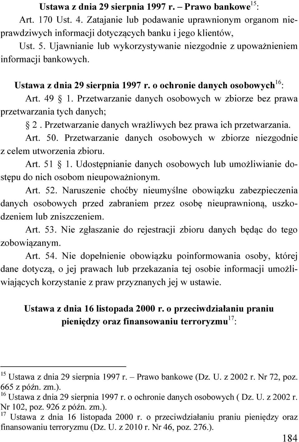 Przetwarzanie danych osobowych w zbiorze bez prawa przetwarzania tych danych; 2. Przetwarzanie danych wrażliwych bez prawa ich przetwarzania. Art. 50.