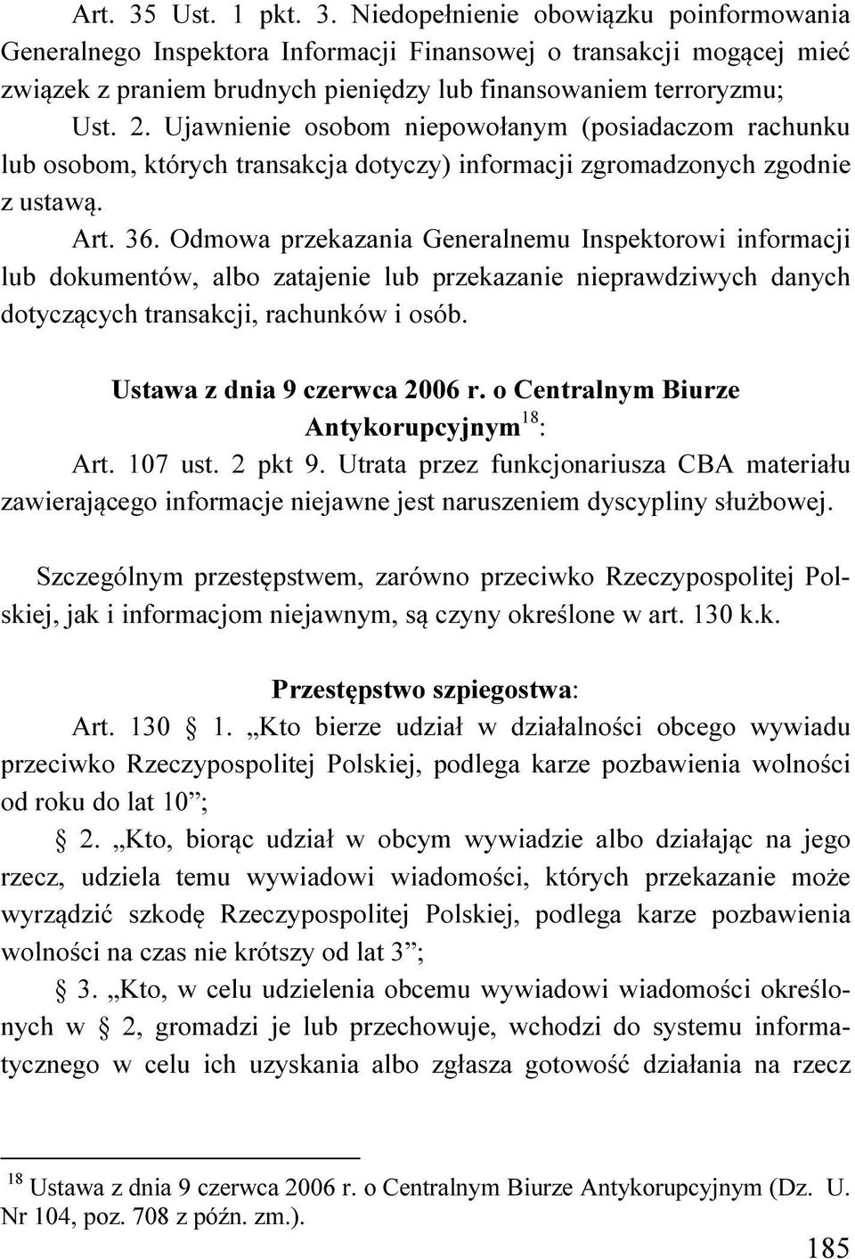 Odmowa przekazania Generalnemu Inspektorowi informacji lub dokumentów, albo zatajenie lub przekazanie nieprawdziwych danych dotyczących transakcji, rachunków i osób. Ustawa z dnia 9 czerwca 2006 r.