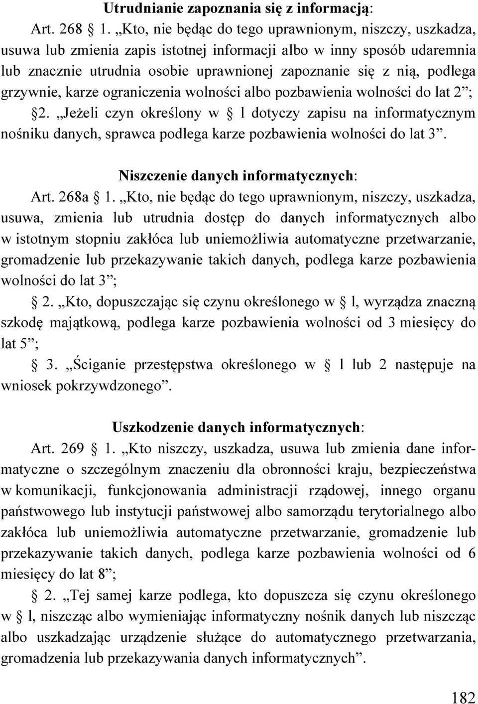 grzywnie, karze ograniczenia wolności albo pozbawienia wolności do lat 2 ; 2.