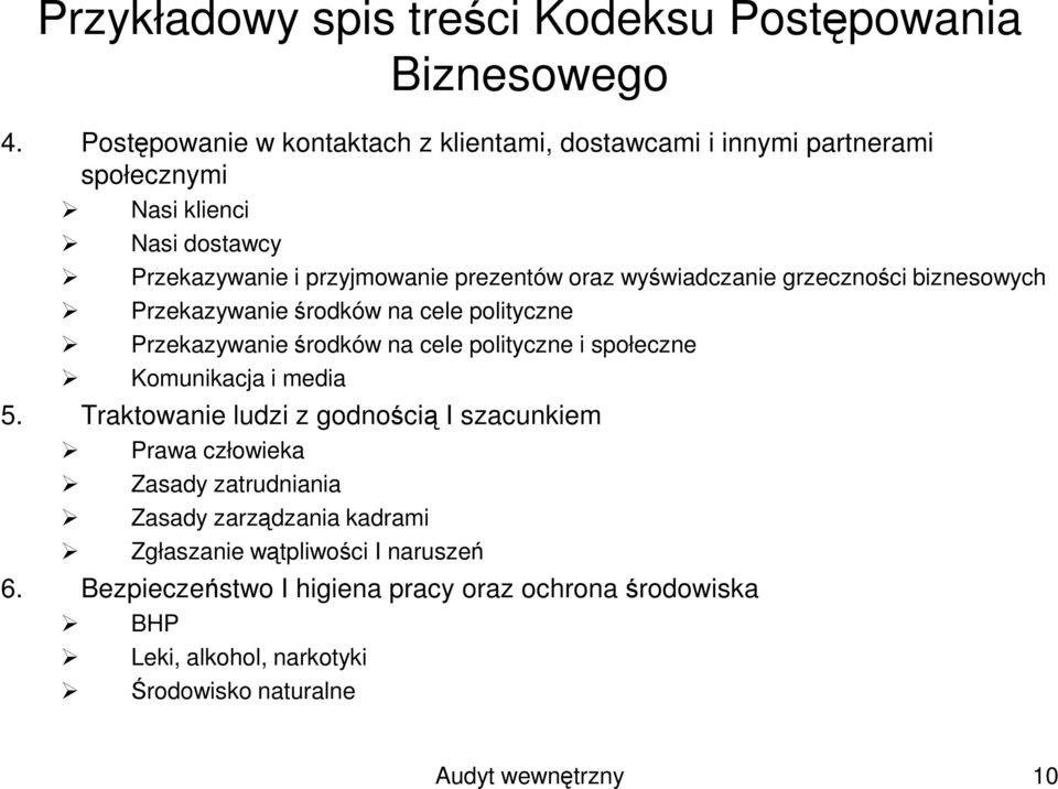 wyświadczanie grzeczności biznesowych Przekazywanie środków na cele polityczne Przekazywanie środków na cele polityczne i społeczne Komunikacja i media 5.