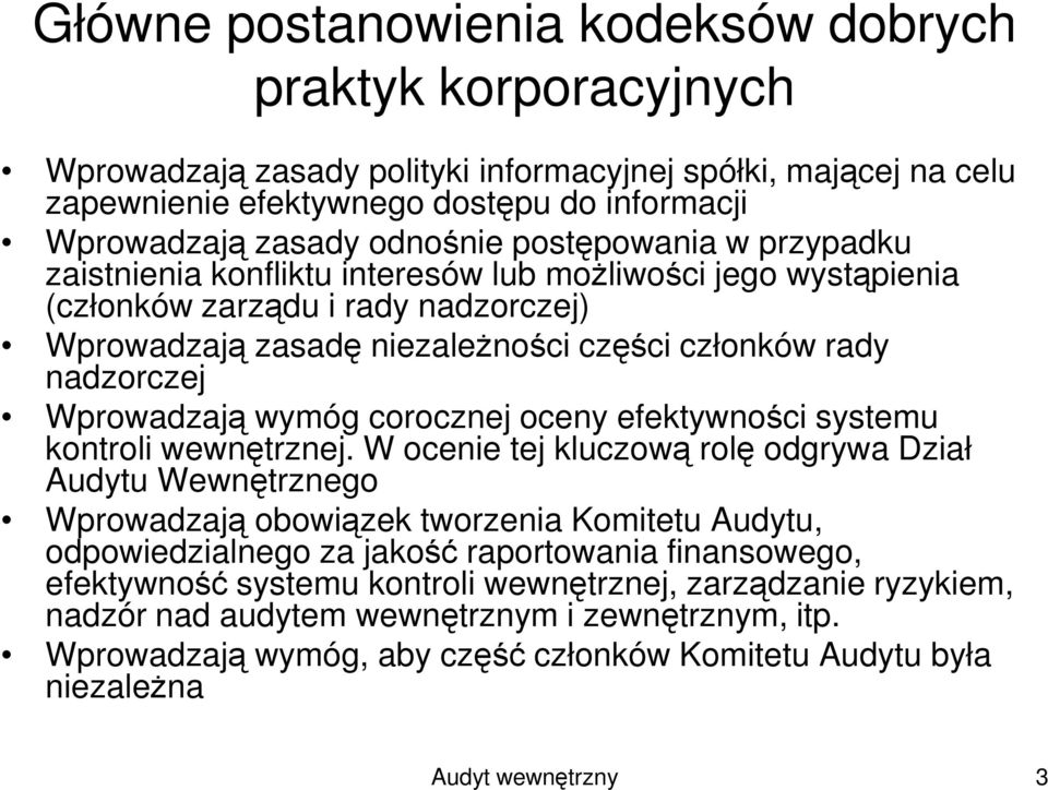 Wprowadzają wymóg corocznej oceny efektywności systemu kontroli wewnętrznej.