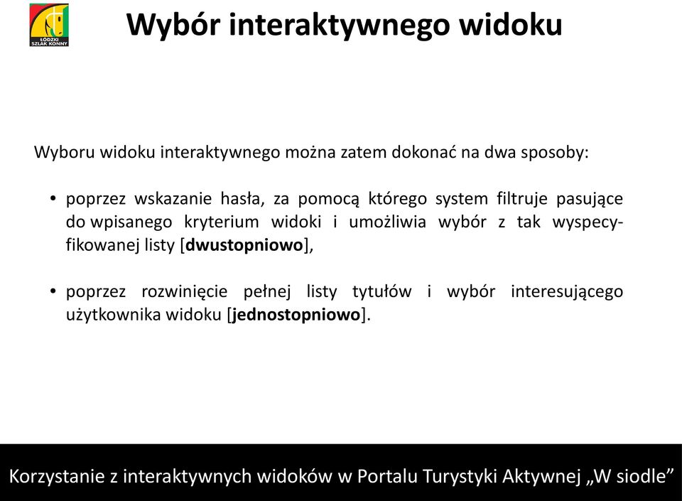 wpisanego kryterium widoki i umożliwia wybór z tak wyspecyfikowanej listy