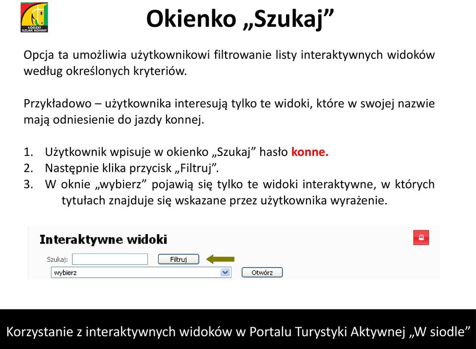 Przykładowo użytkownika interesują tylko te widoki, które w swojej nazwie mają odniesienie do jazdy konnej. 1.