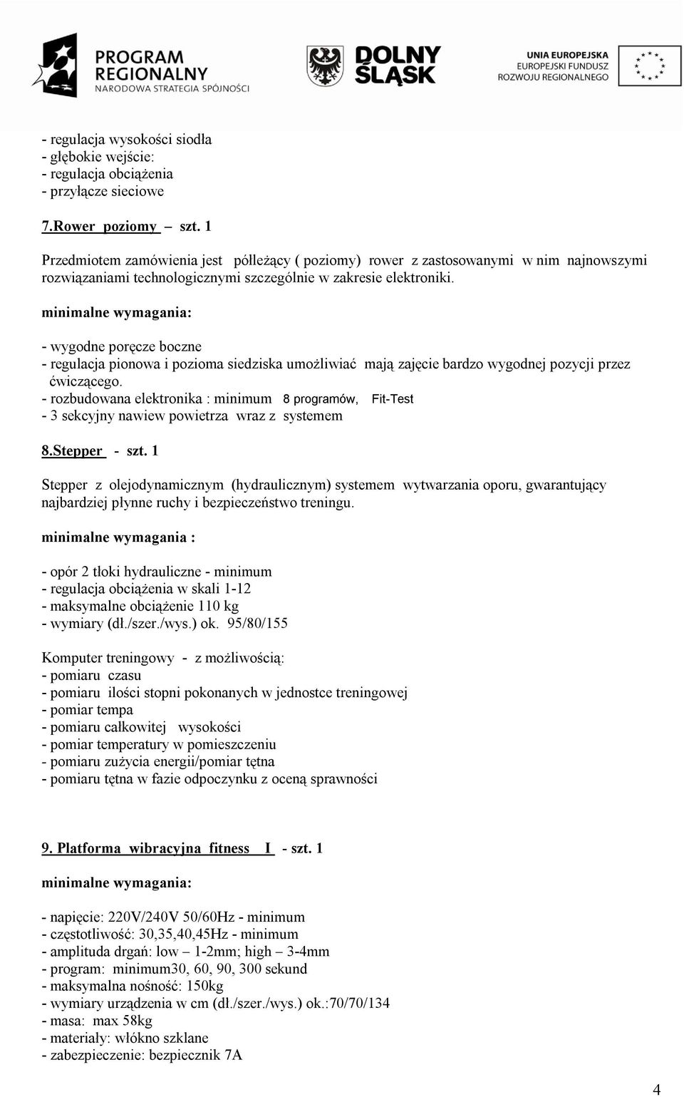 - wygodne poręcze boczne - regulacja pionowa i pozioma siedziska umożliwiać mają zajęcie bardzo wygodnej pozycji przez ćwiczącego.